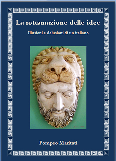 La rottamazione delle idee - illusioni e delusioni di un italiano di Pompeo Maritati